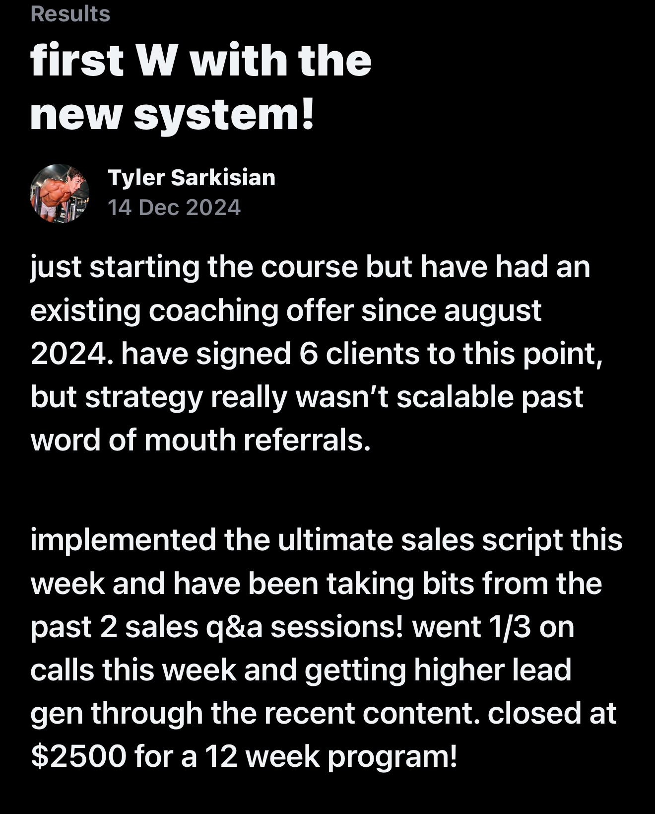 Tyler Sarkisian — closed $2,500 for a 12 week program with the new sales system